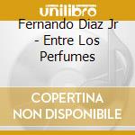 Fernando Diaz Jr - Entre Los Perfumes cd