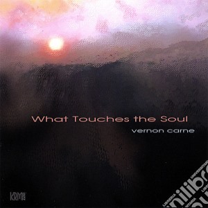 Vernon Carne - What Touches The Soul cd musicale di Vernon Carne