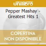 Pepper Mashay - Greatest Hits 1 cd musicale di Pepper Mashay
