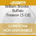 William Brooks - Buffalo Treason (5 Cd) cd