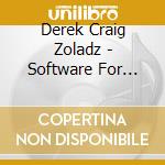 Derek Craig Zoladz - Software For Humanity cd musicale di Derek Craig Zoladz