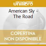 American Sly - The Road cd musicale di American Sly