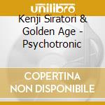 Kenji Siratori & Golden Age - Psychotronic cd