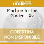 Machine In The Garden - Xv cd musicale di Machine In The Garden