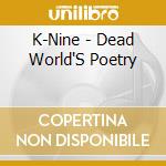 K-Nine - Dead World'S Poetry cd