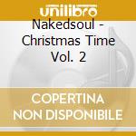 Nakedsoul - Christmas Time Vol. 2 cd musicale di Nakedsoul