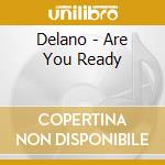 Delano - Are You Ready cd musicale di Delano