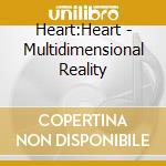 Heart:Heart - Multidimensional Reality cd