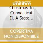 Christmas In Connecticut Ii, A State Of Gratitude / Various cd
