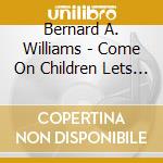 Bernard A. Williams - Come On Children Lets Sing. cd musicale di Bernard A. Williams