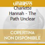 Charlette Hannah - The Path Unclear cd