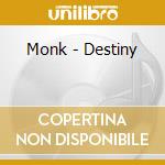Monk - Destiny cd musicale di Monk