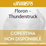 Floron - Thunderstruck cd musicale di Floron