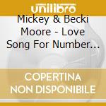 Mickey & Becki Moore - Love Song For Number Two cd
