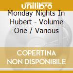 Monday Nights In Hubert - Volume One / Various cd