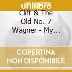 Cliff & The Old No. 7 Wagner - My Native Land cd