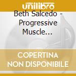 Beth Salcedo - Progressive Muscle Relaxation cd musicale di Beth Salcedo