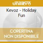 Kevoz - Holiday Fun cd