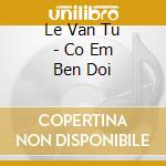 Le Van Tu - Co Em Ben Doi cd