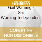 Gail Warning - Gail Warning-Independent cd