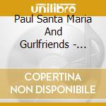Paul Santa Maria And Gurlfriends - Gurl Crazy cd