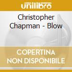 Christopher Chapman - Blow cd