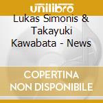 Lukas Simonis & Takayuki Kawabata - News cd musicale di Lukas Simonis & Takayuki Kawabata