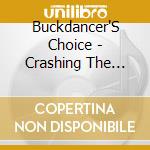 Buckdancer'S Choice - Crashing The Cotillion cd musicale di Buckdancer'S Choice