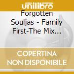 Forgotten Souljas - Family First-The Mix Tape cd