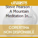 Steve Pearson - A Mountain Meditation In Four Movements cd