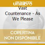 Vast Countenance - As We Please cd musicale di Vast Countenance