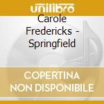 Carole Fredericks - Springfield cd