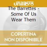 The Barrettes - Some Of Us Wear Them cd