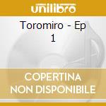 Toromiro - Ep 1 cd