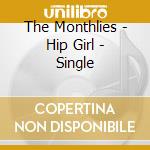 The Monthlies - Hip Girl - Single cd