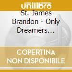 St. James Brandon - Only Dreamers Understand cd