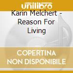 Karin Melchert - Reason For Living cd musicale di Karin Melchert