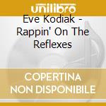 Eve Kodiak - Rappin' On The Reflexes cd