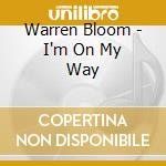 Warren Bloom - I'm On My Way cd