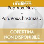 Pop.Vox.Music - Pop.Vox.Christmas Volume 2 cd
