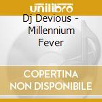 Dj Devious - Millennium Fever cd