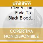 Clev S Linx - Fade To Black Blood Child cd