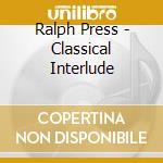 Ralph Press - Classical Interlude cd