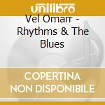 Vel Omarr - Rhythms & The Blues cd