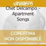 Chet Delcampo - Apartment Songs cd