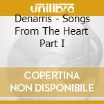 Denarris - Songs From The Heart Part I cd