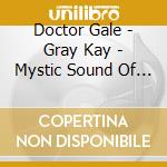 Doctor Gale - Gray Kay - Mystic Sound Of The Didgeridoo cd musicale di Doctor Gale