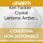 Ken Fackler - Crystal Lanterns Amber Streams Guitar cd