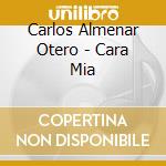Carlos Almenar Otero - Cara Mia cd