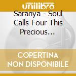 Saranya - Soul Calls Four This Precious Moment cd